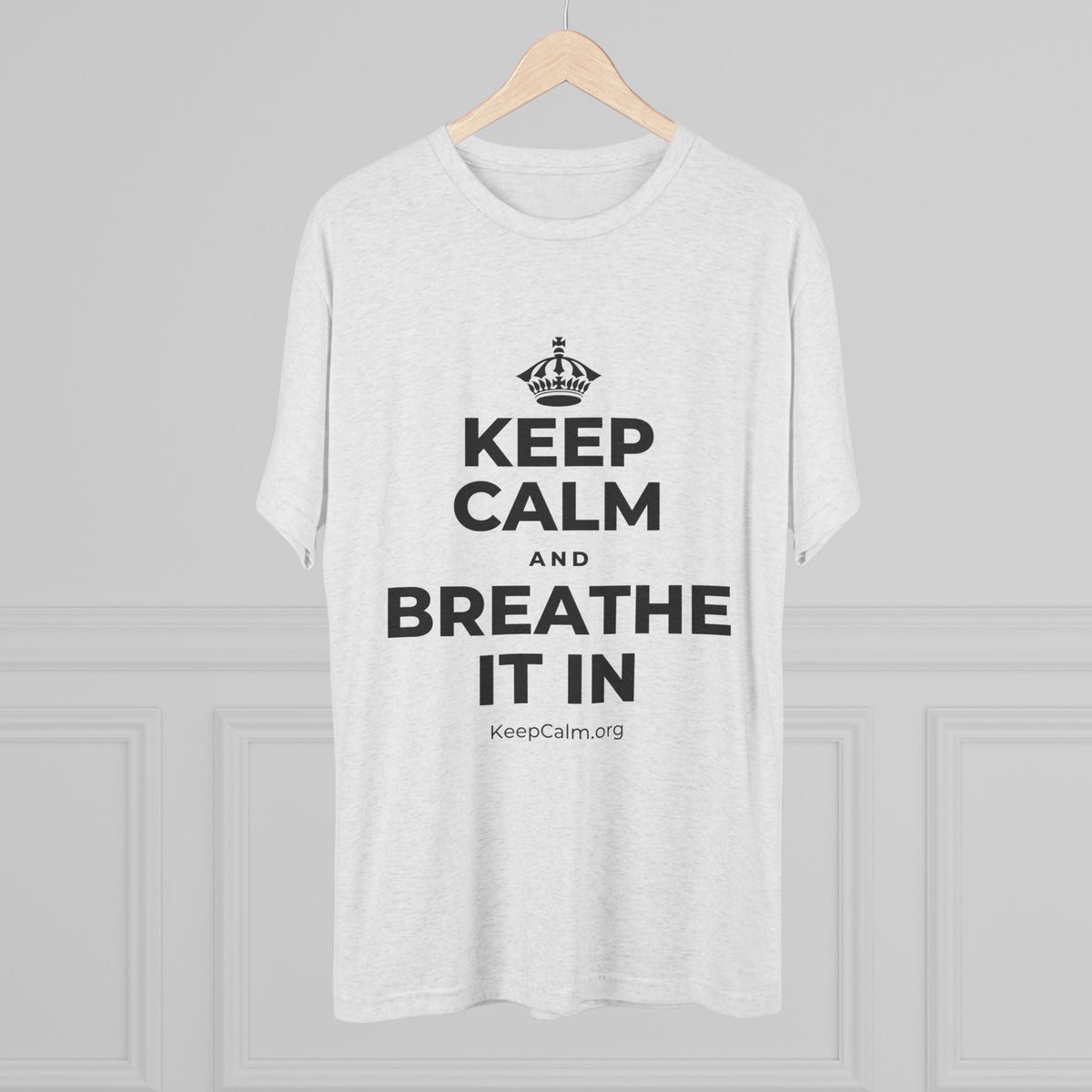 KEEP CALM AND BREATHE IT IN Tri-Blend Tee