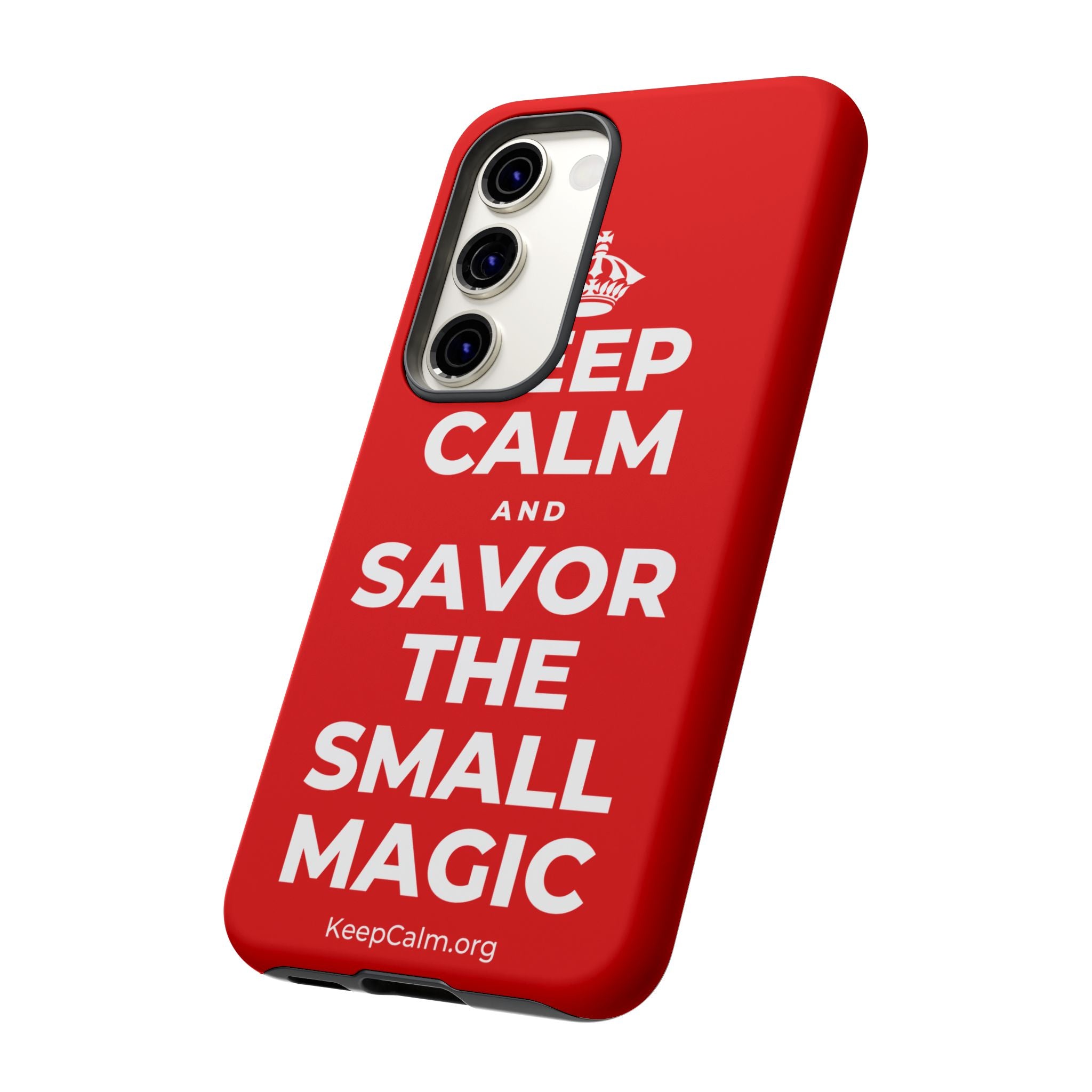 KEEP CALM AND SAVOR THE SMALL MAGIC Phone Case