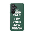 KEEP CALM AND LET YOUR JAW RELAX Phone Case
