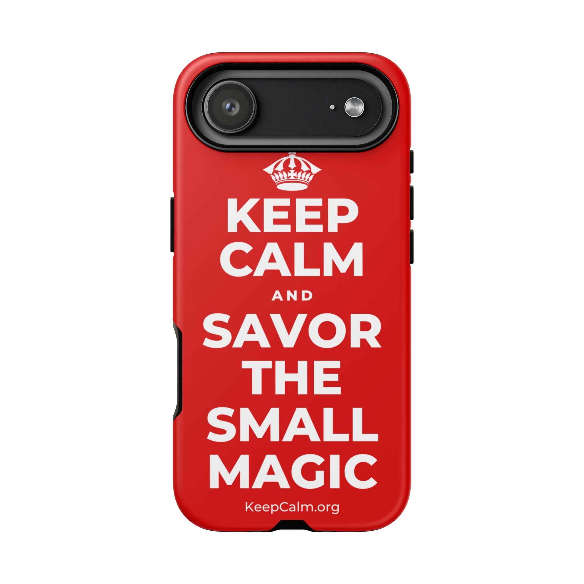 KEEP CALM AND SAVOR THE SMALL MAGIC Phone Case
