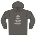 KEEP CALM AND SAVOR THIS MOMENT Organic Hoodie Tee