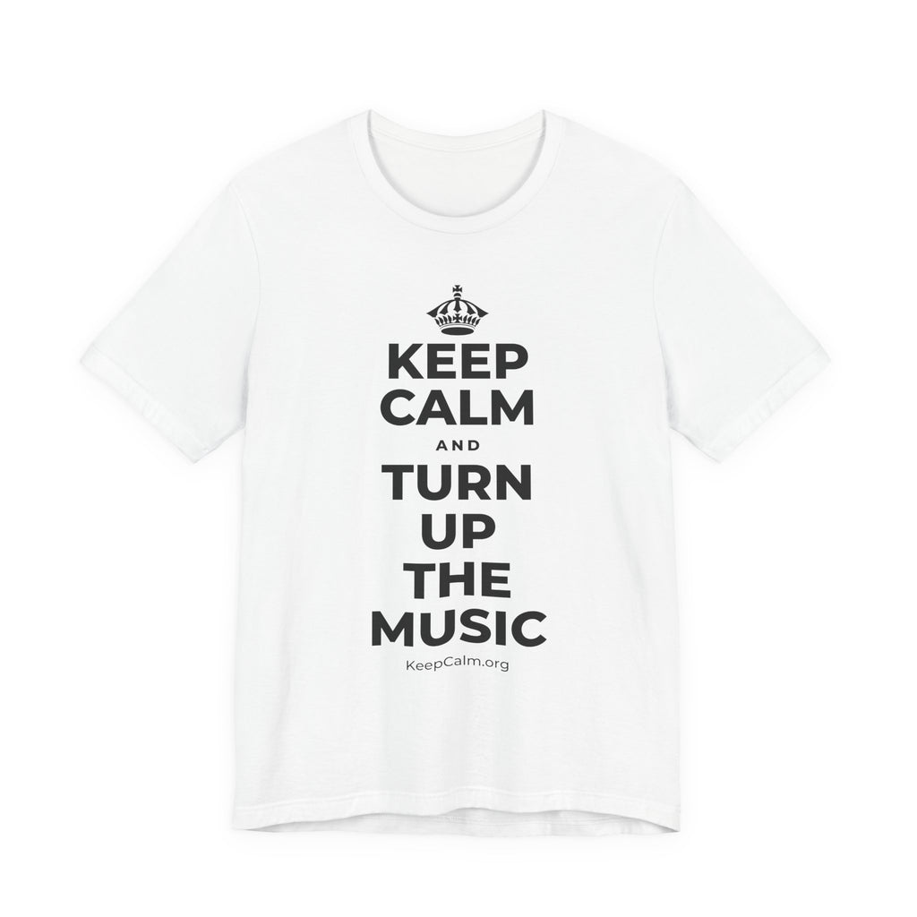 KEEP CALM AND TURN UP THE MUSIC T-Shirt (White–Asphalt)
