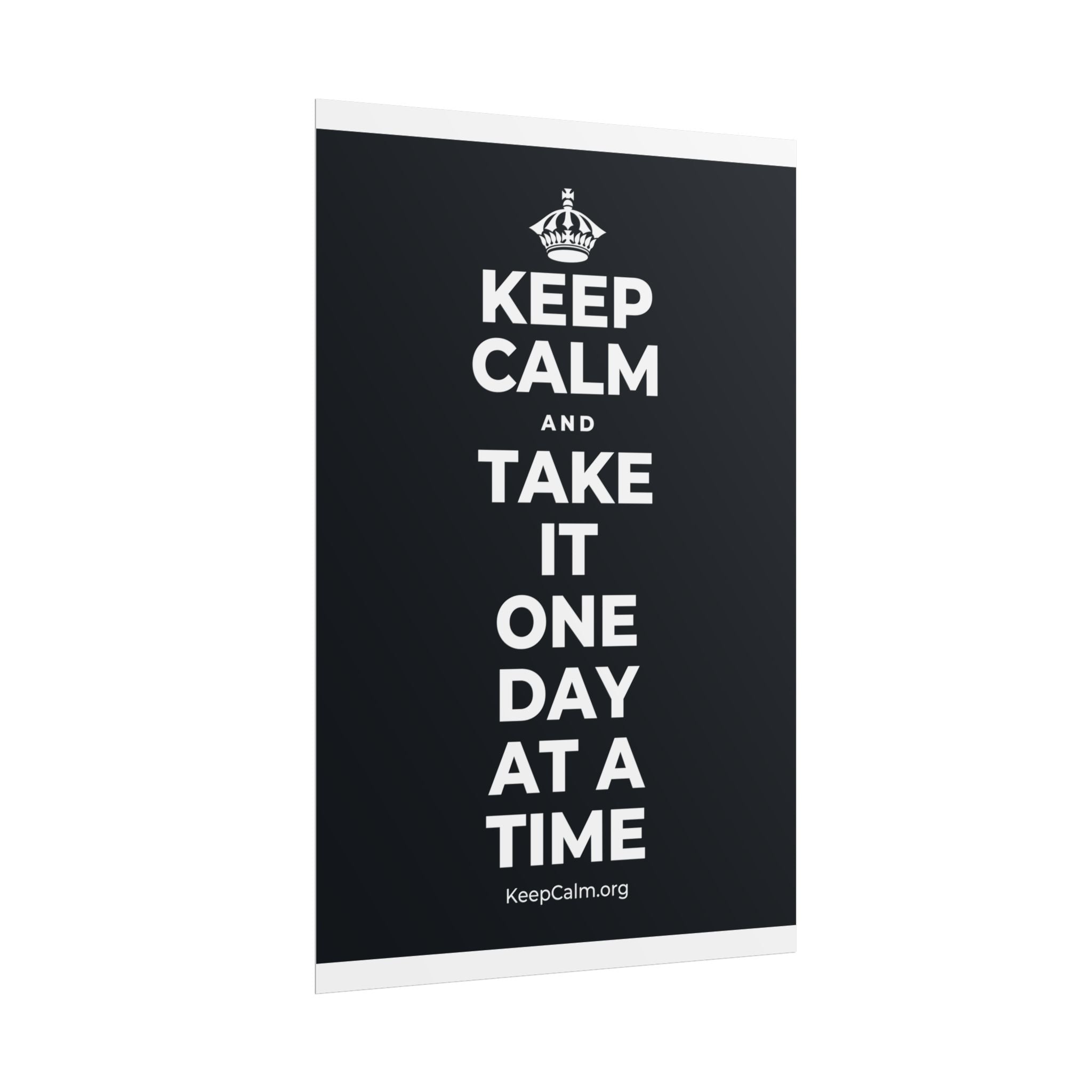 KEEP CALM AND TAKE IT ONE DAY AT A TIME Poster (Dark)
