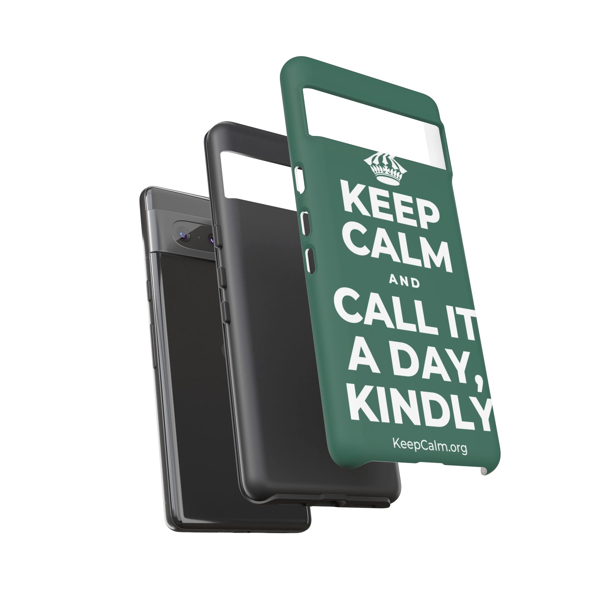 KEEP CALM AND CALL IT A DAY, KINDLY Phone Case