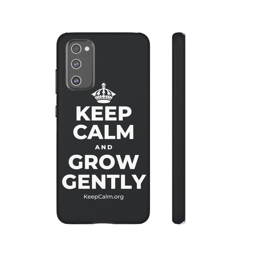 KEEP CALM AND GROW GENTLY Phone Case (Dark)