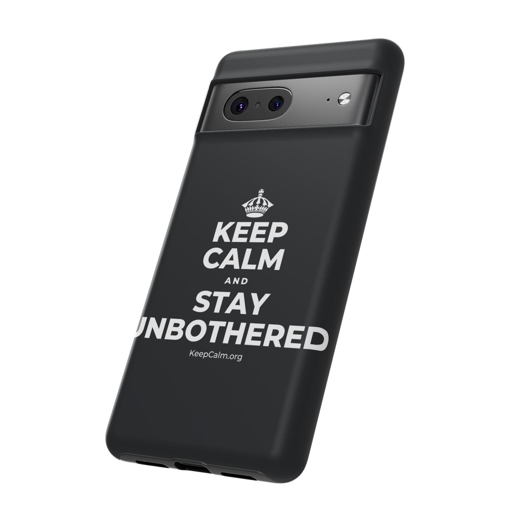 KEEP CALM AND STAY UNBOTHERED Phone Case (Dark)