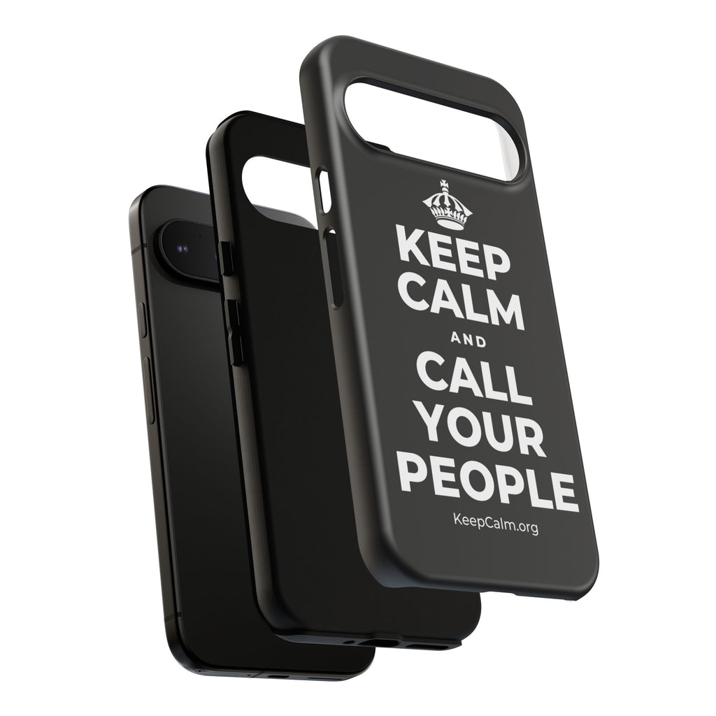 KEEP CALM AND CALL YOUR PEOPLE Phone Case