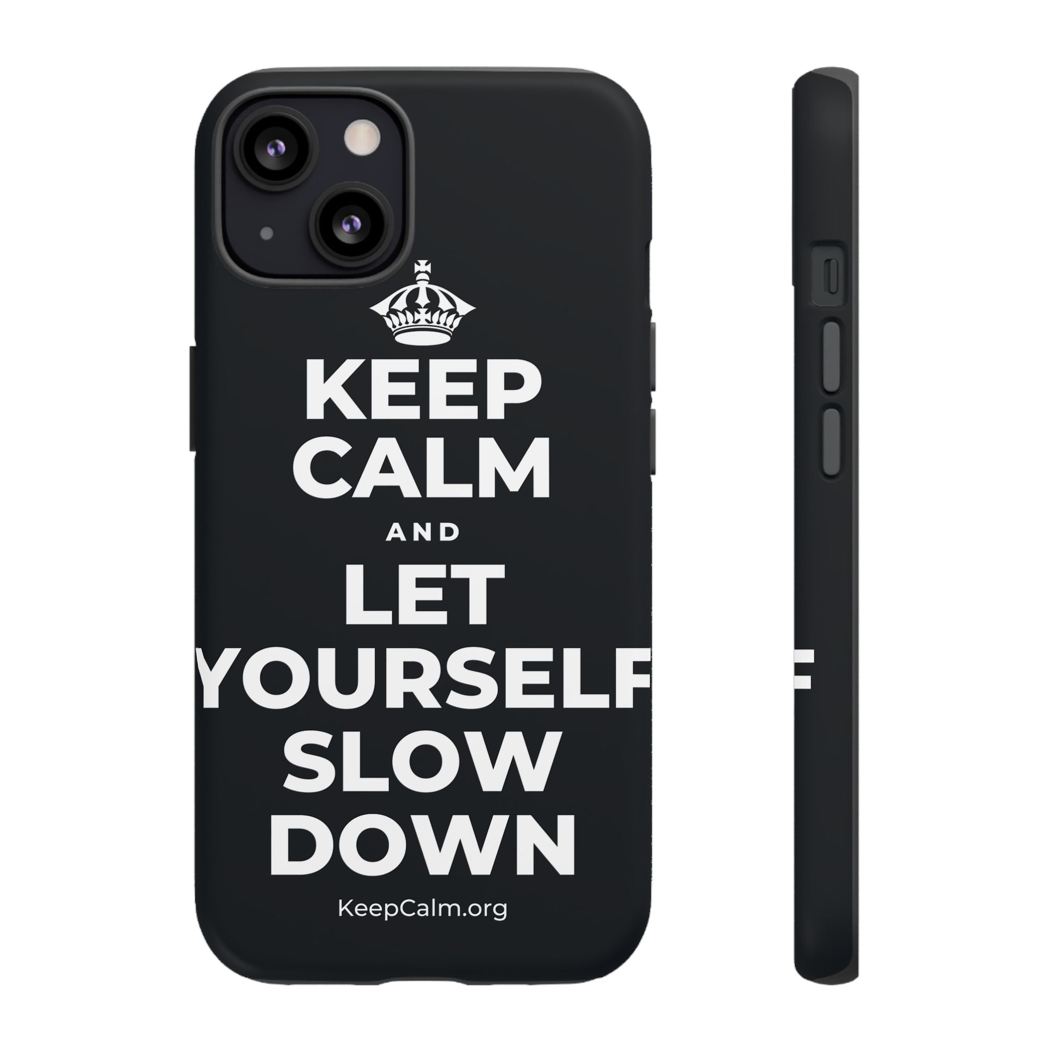 KEEP CALM AND LET YOURSELF SLOW DOWN Phone Case (Dark)
