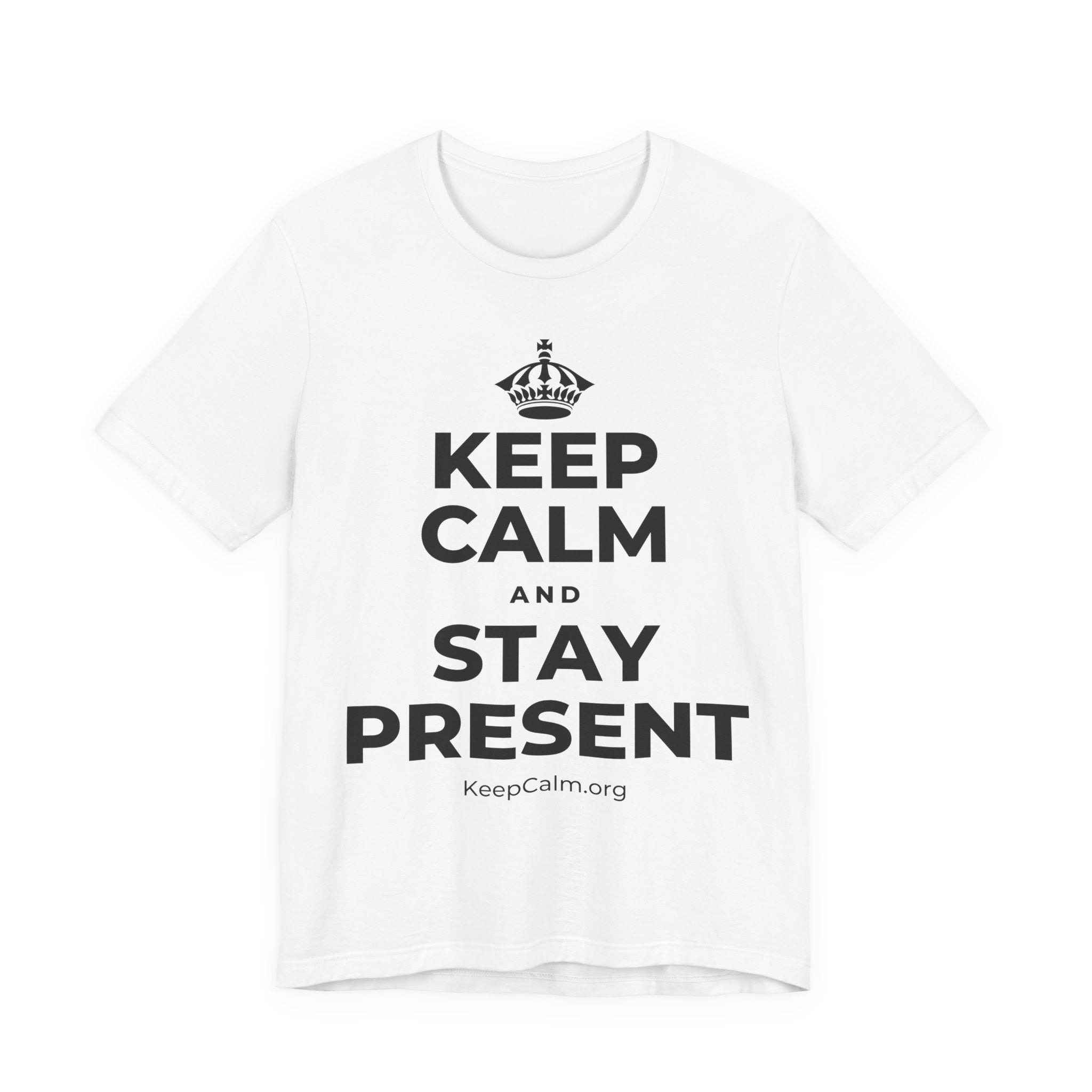 KEEP CALM AND STAY PRESENT T-Shirt (White–Asphalt)