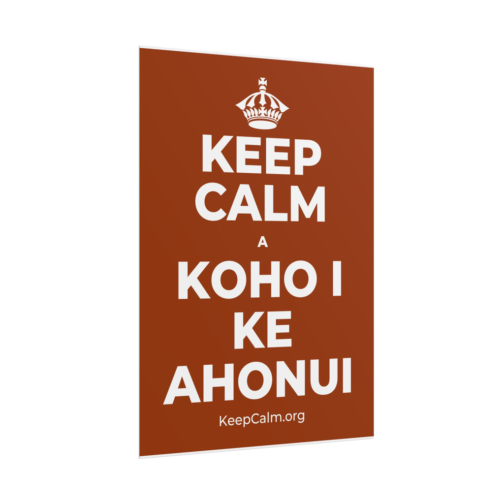 KEEP CALM A KOHO I KE AHONUI Poster