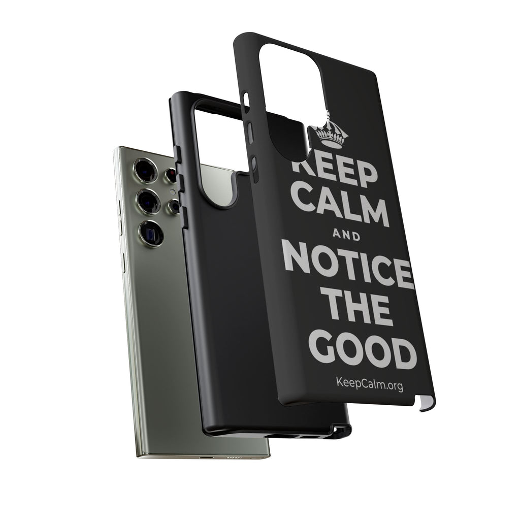 KEEP CALM AND NOTICE THE GOOD Phone Case