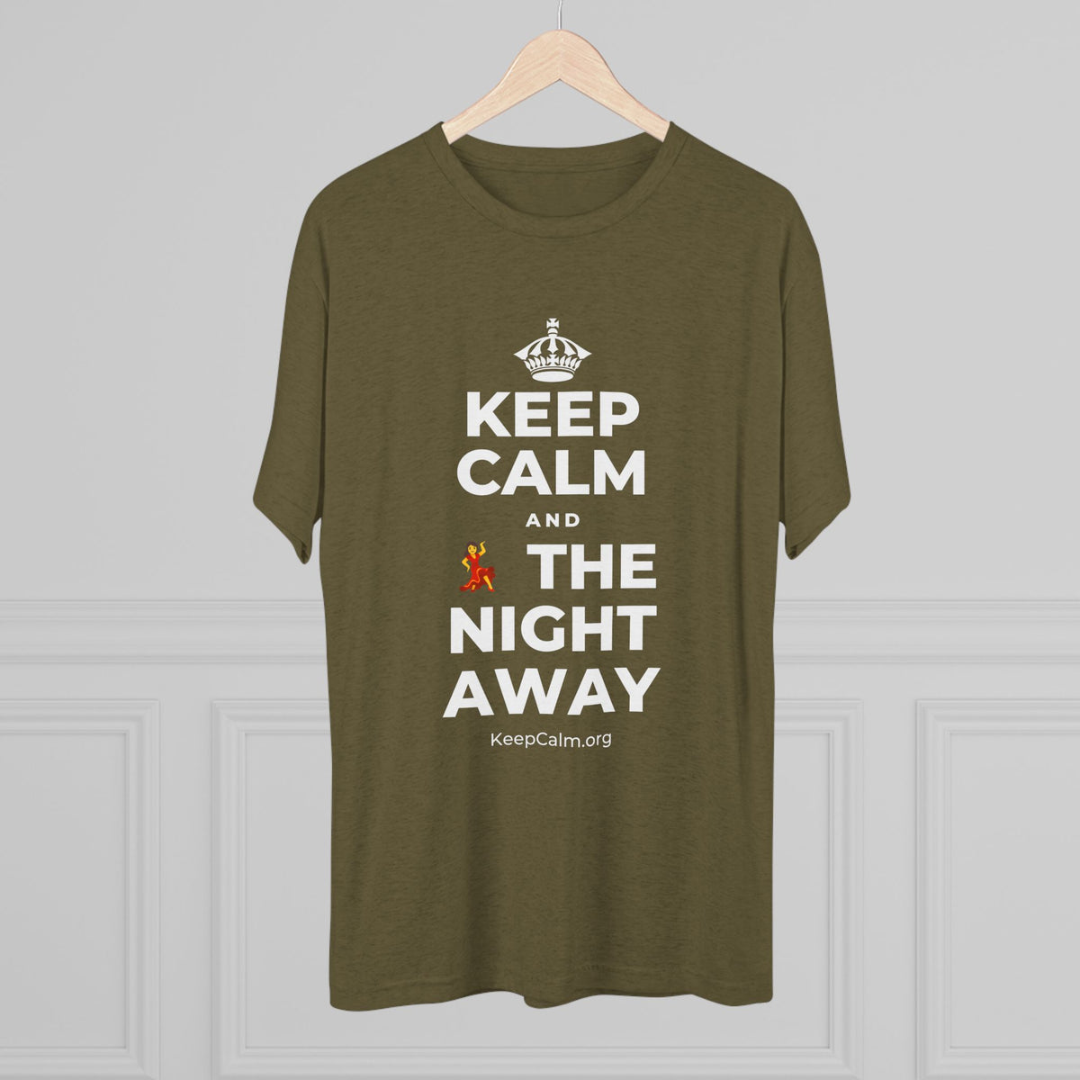 KEEP CALM AND 💃 THE NIGHT AWAY Tri-Blend Tee