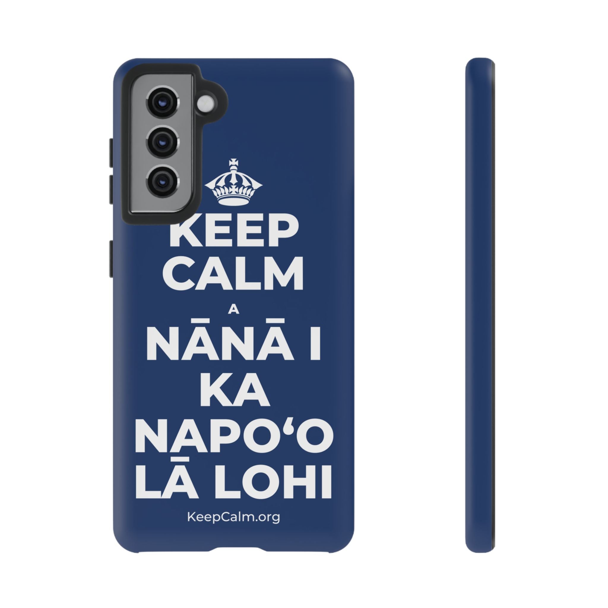 KEEP CALM A NĀNĀ I KA NAPOʻO LĀ LOHI Phone Case