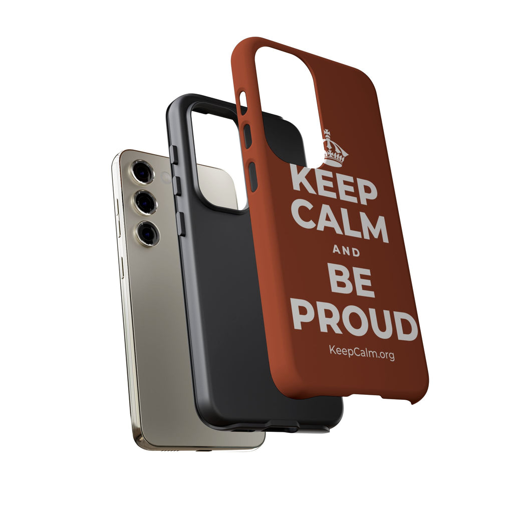 KEEP CALM AND BE PROUD Phone Case