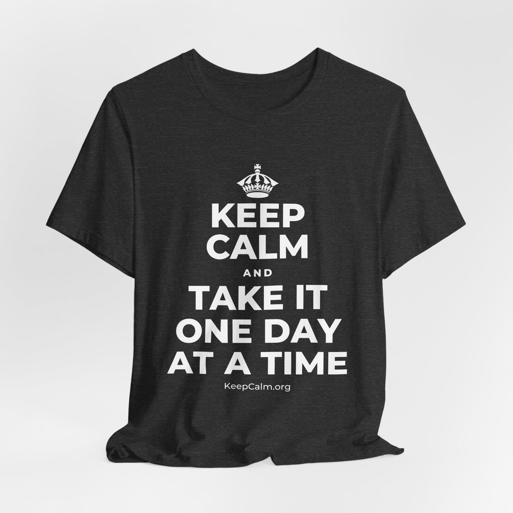 KEEP CALM AND TAKE IT ONE DAY AT A TIME T-Shirt (White–Asphalt)