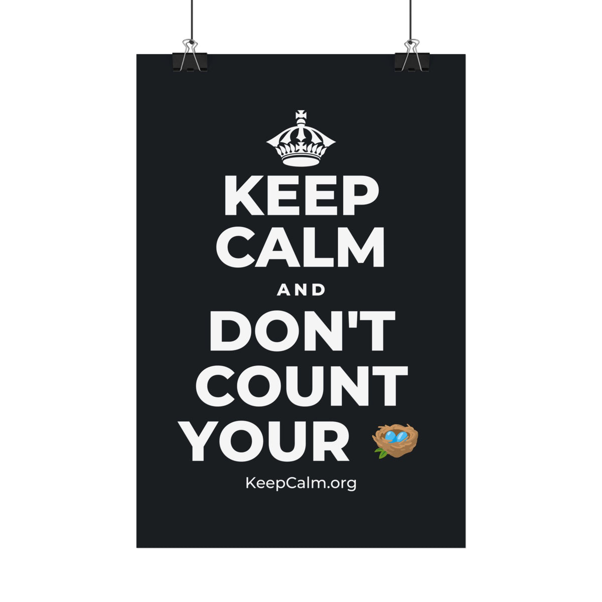 KEEP CALM AND DON'T COUNT YOUR 🪺 Satin Poster (Dark)