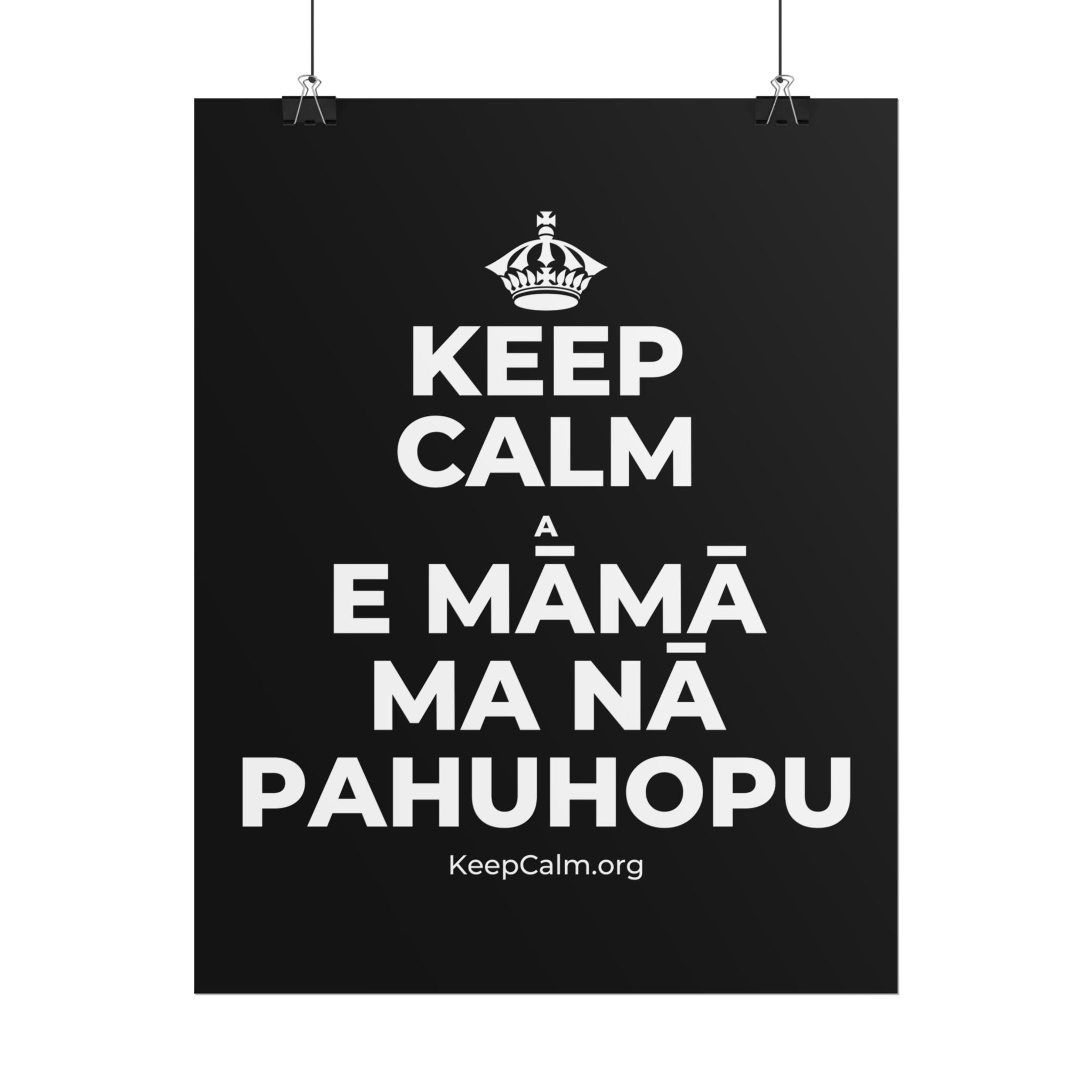 KEEP CALM A E MĀMĀ MA NĀ PAHUHOPU Poster