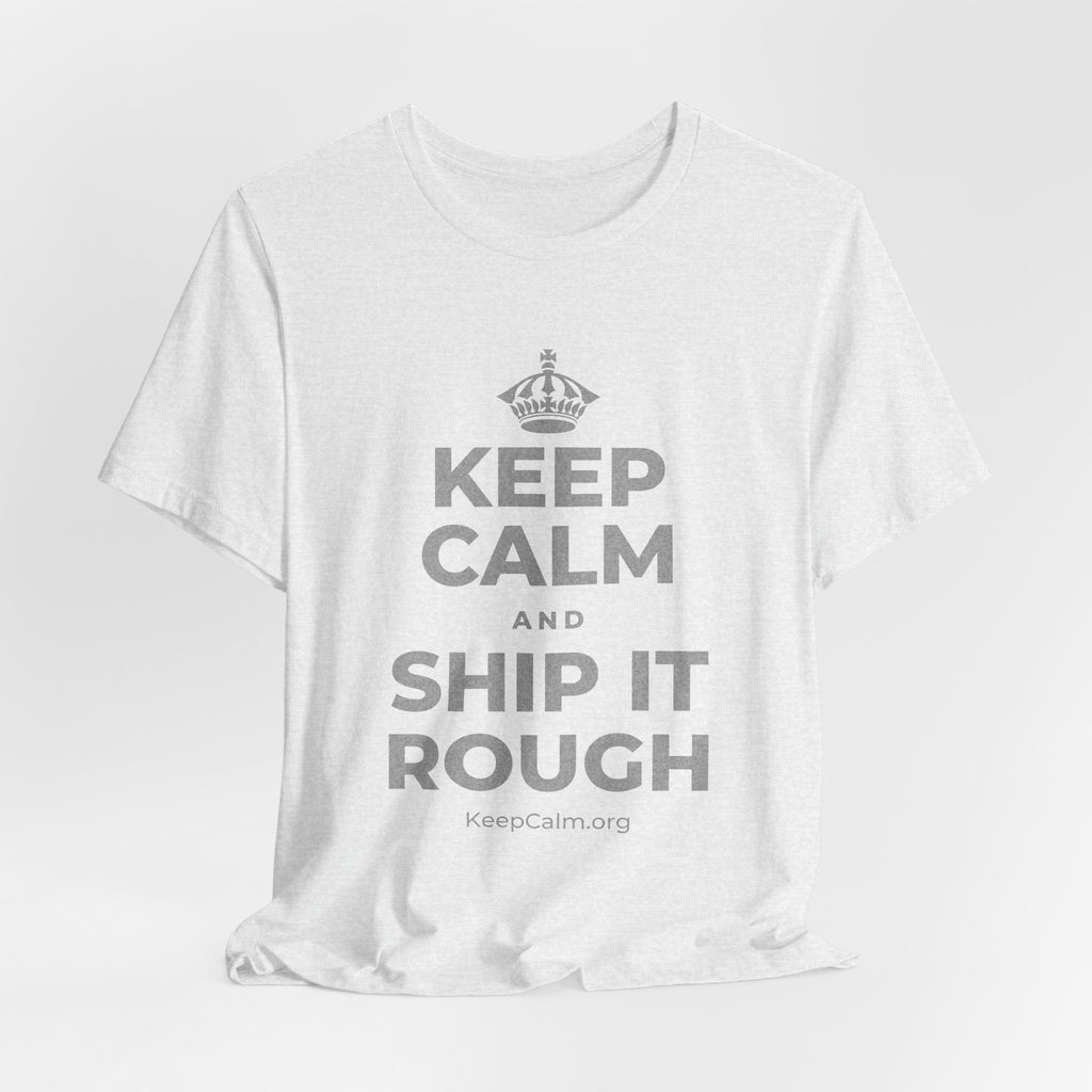 KEEP CALM AND SHIP IT ROUGH T-Shirt (Soft Cream–Heather Mauve)