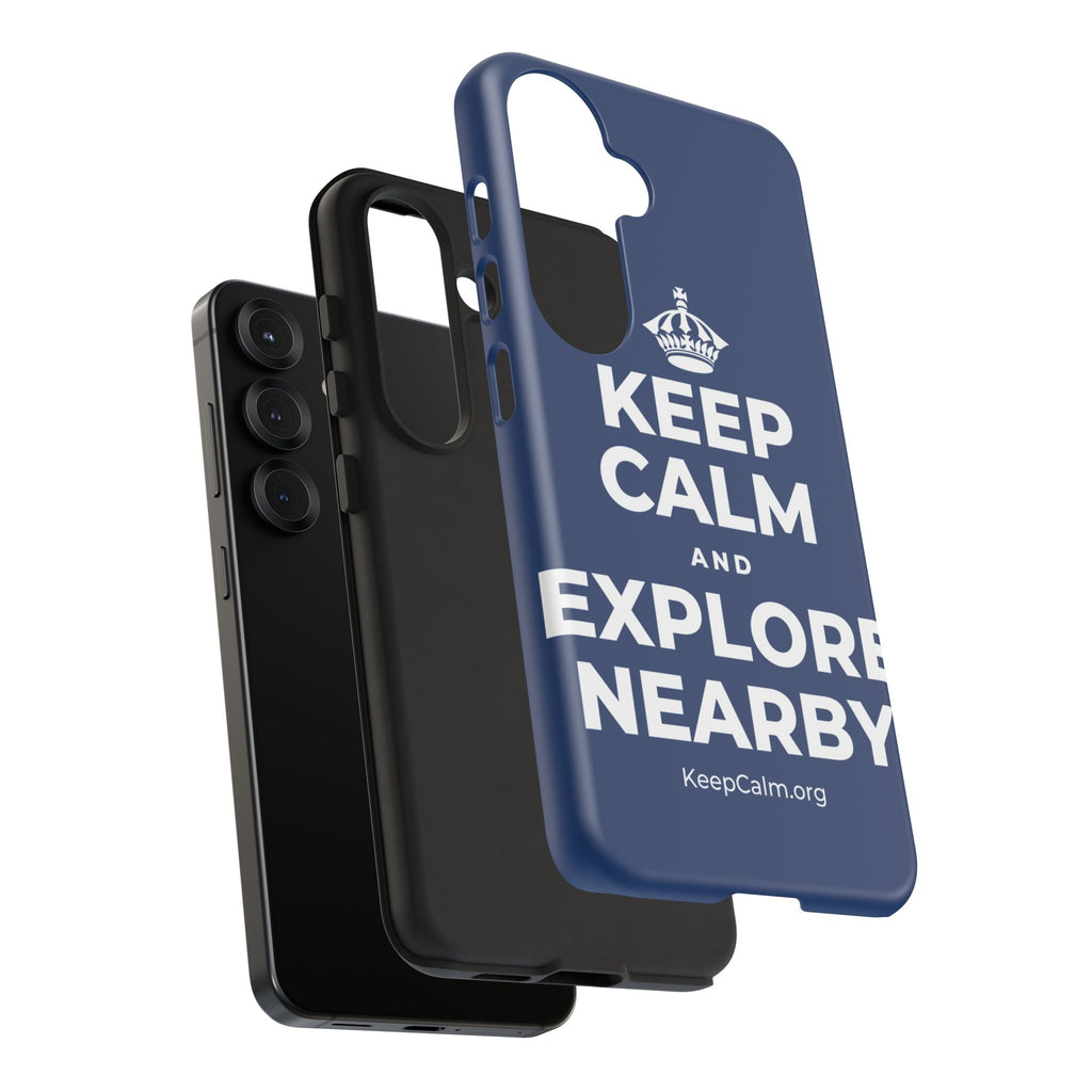 KEEP CALM AND EXPLORE NEARBY Phone Case