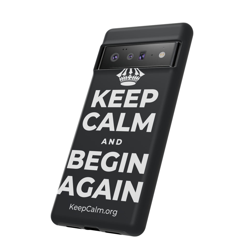 KEEP CALM AND BEGIN AGAIN Phone Case (Dark)