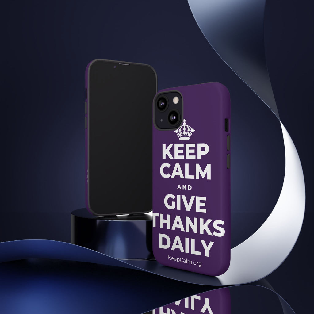 KEEP CALM AND GIVE THANKS DAILY Phone Case