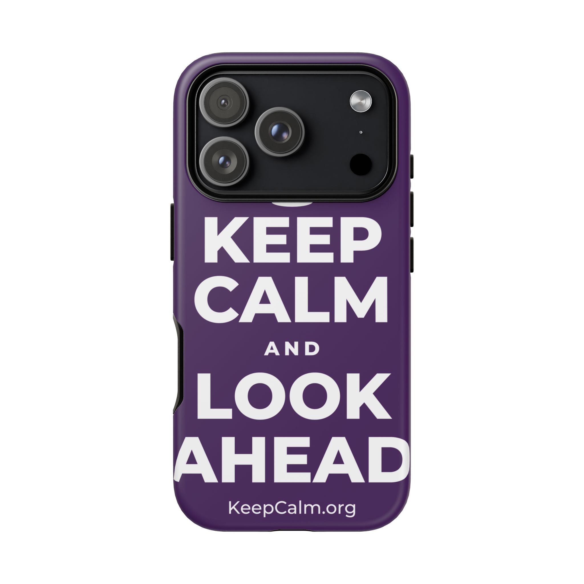 KEEP CALM AND LOOK AHEAD Phone Case