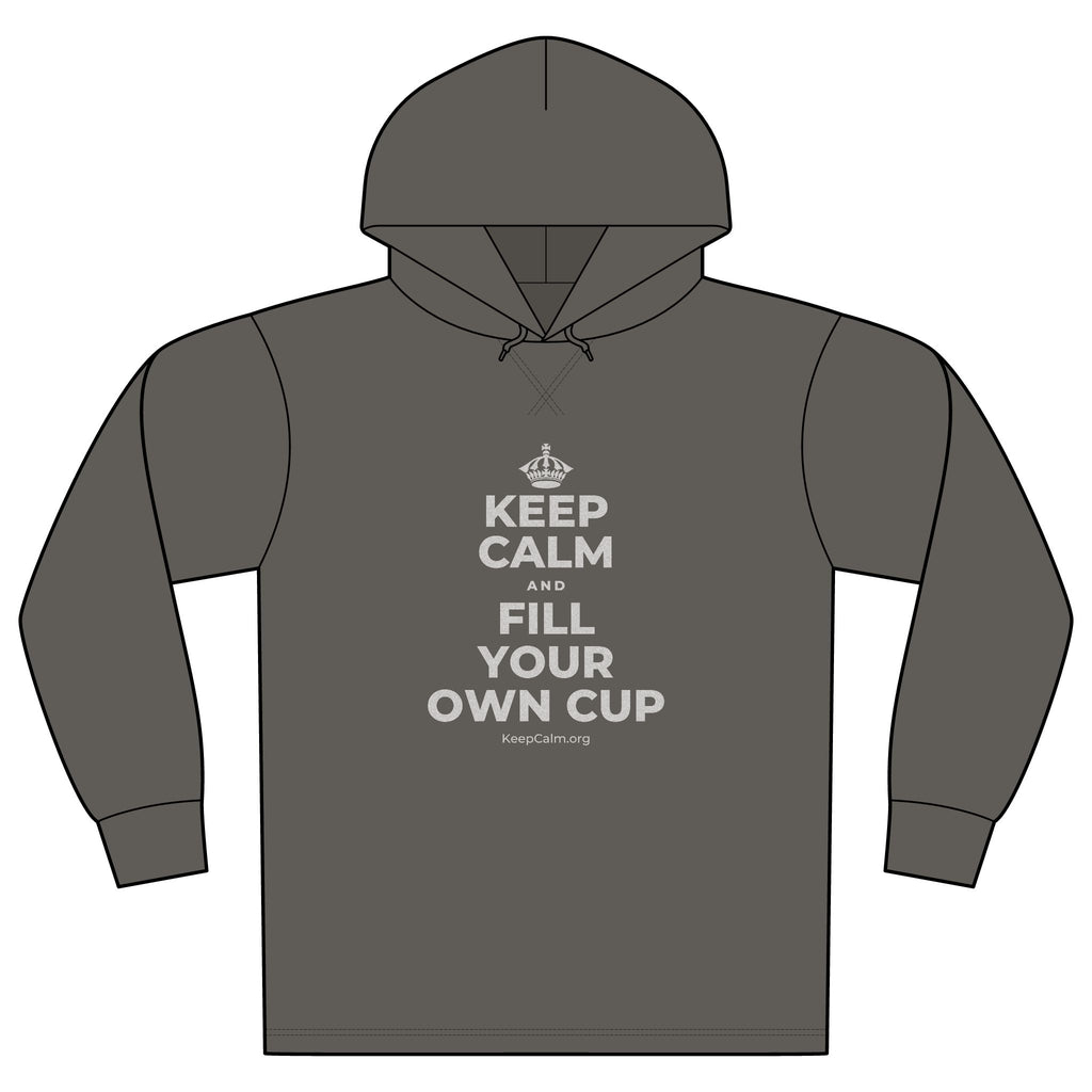 KEEP CALM AND FILL YOUR OWN CUP Organic Hoodie Tee