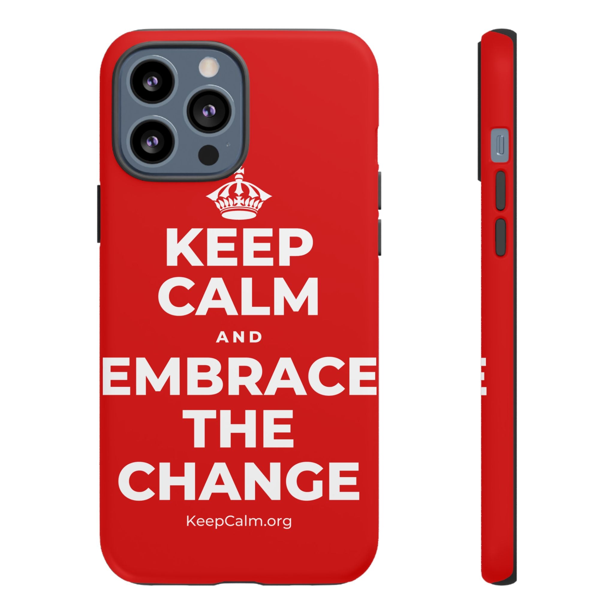 KEEP CALM AND EMBRACE THE CHANGE Phone Case
