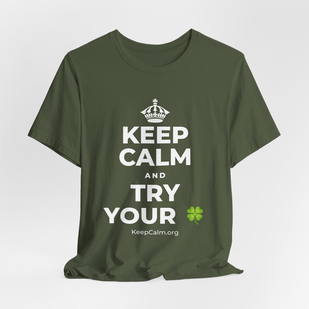 KEEP CALM AND TRY YOUR 🍀 T-Shirt (Military Green–Autumn)