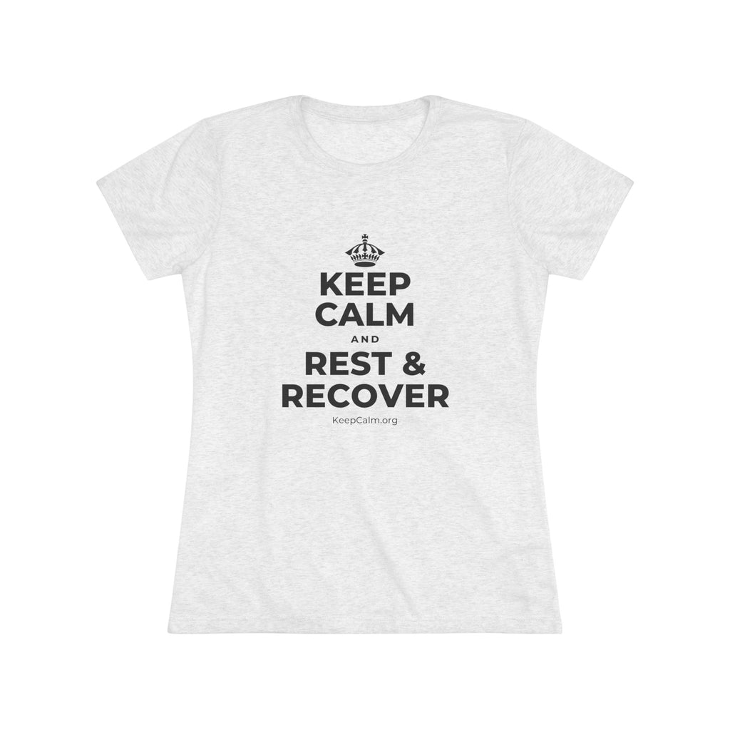 KEEP CALM AND REST & RECOVER Women's Tri-Blend Tee