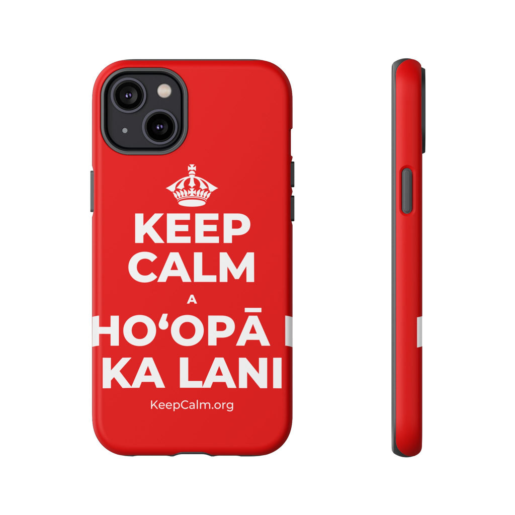 KEEP CALM A HOʻOPĀ I KA LANI Phone Case