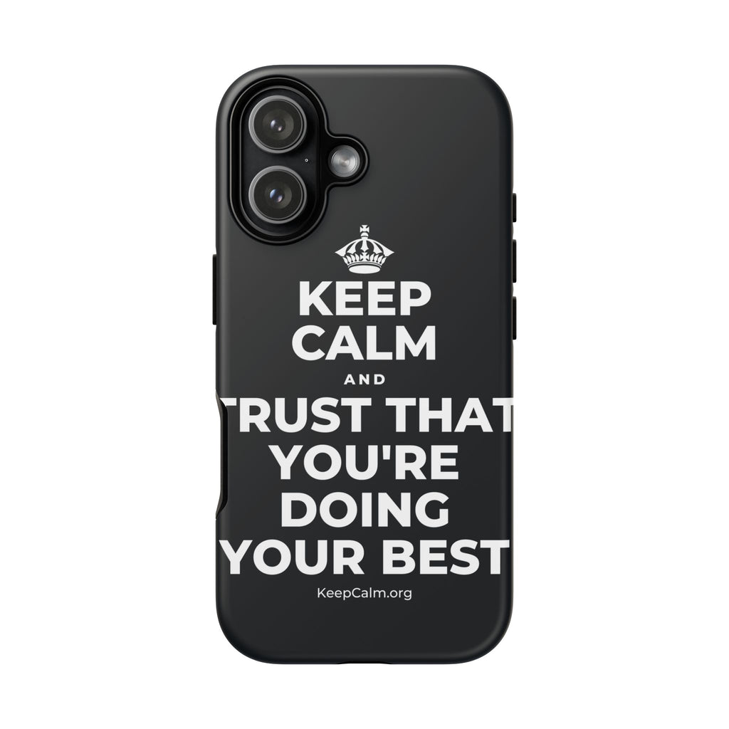 KEEP CALM AND TRUST THAT YOU'RE DOING YOUR BEST Phone Case (Dark)