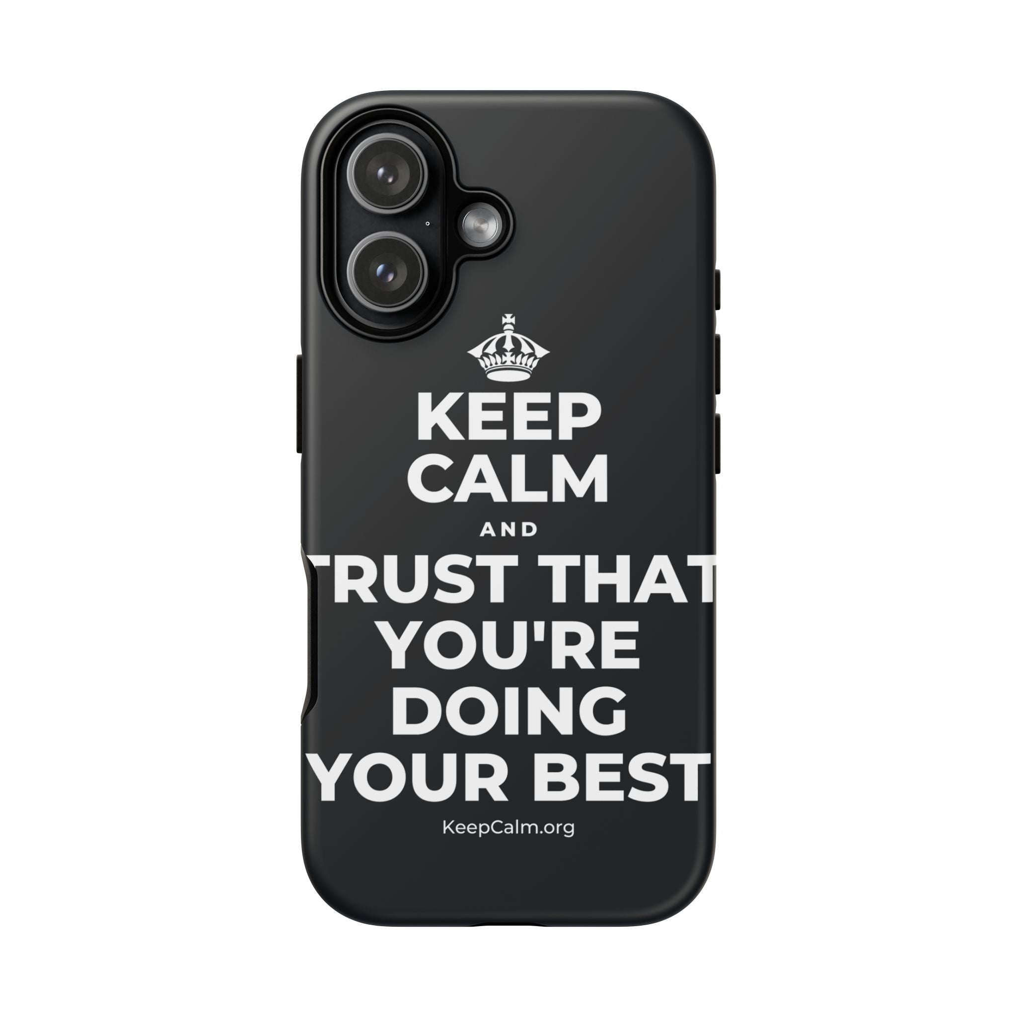 KEEP CALM AND TRUST THAT YOU'RE DOING YOUR BEST Phone Case (Dark)