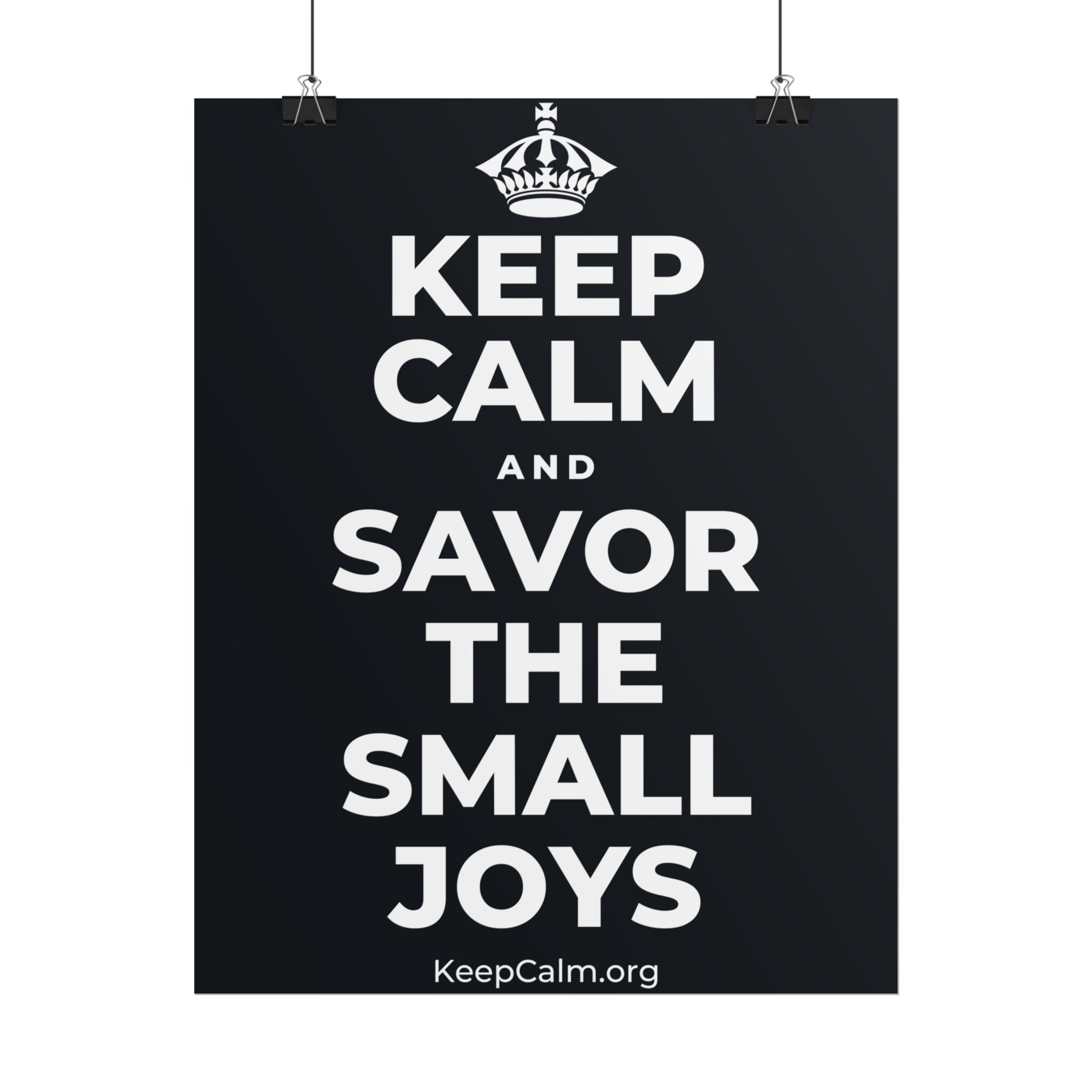 KEEP CALM AND SAVOR THE SMALL JOYS Poster (Dark)