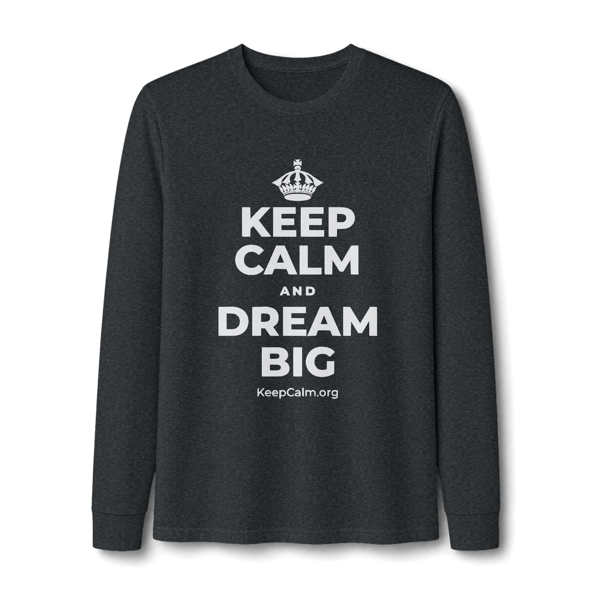 KEEP CALM AND DREAM BIG Long Sleeve Tee