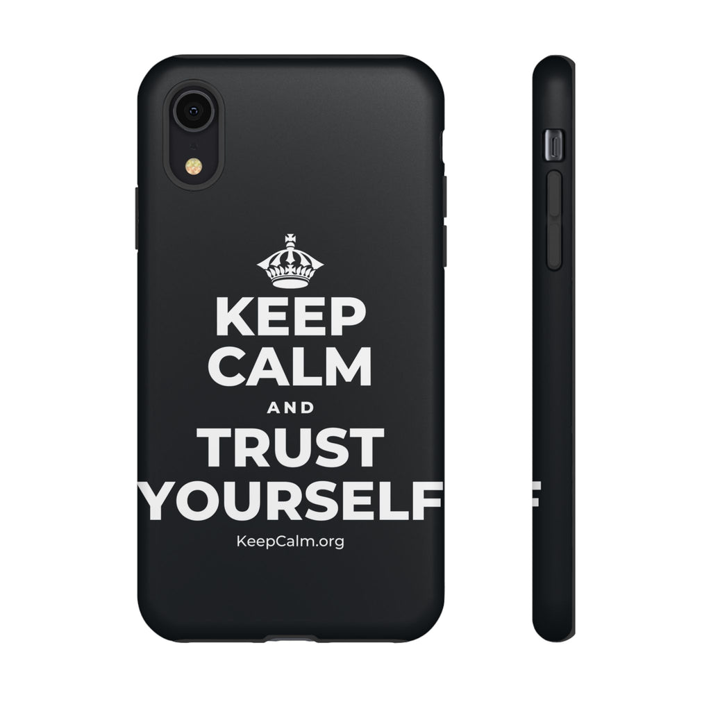 KEEP CALM AND TRUST YOURSELF Phone Case (Dark)