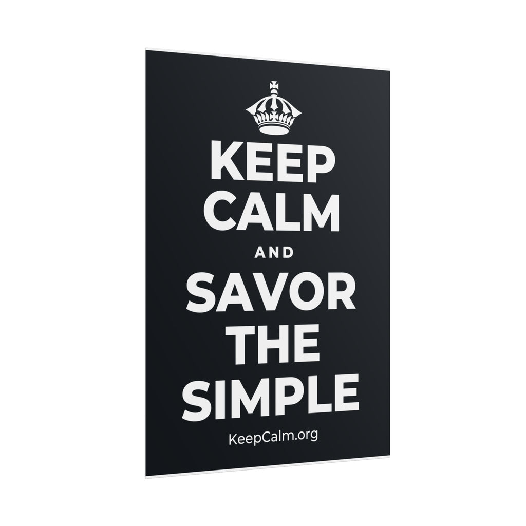 KEEP CALM AND SAVOR THE SIMPLE Poster (Dark)