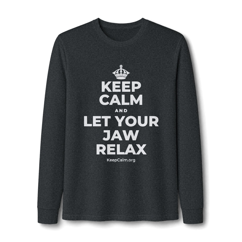 KEEP CALM AND LET YOUR JAW RELAX Long Sleeve Tee
