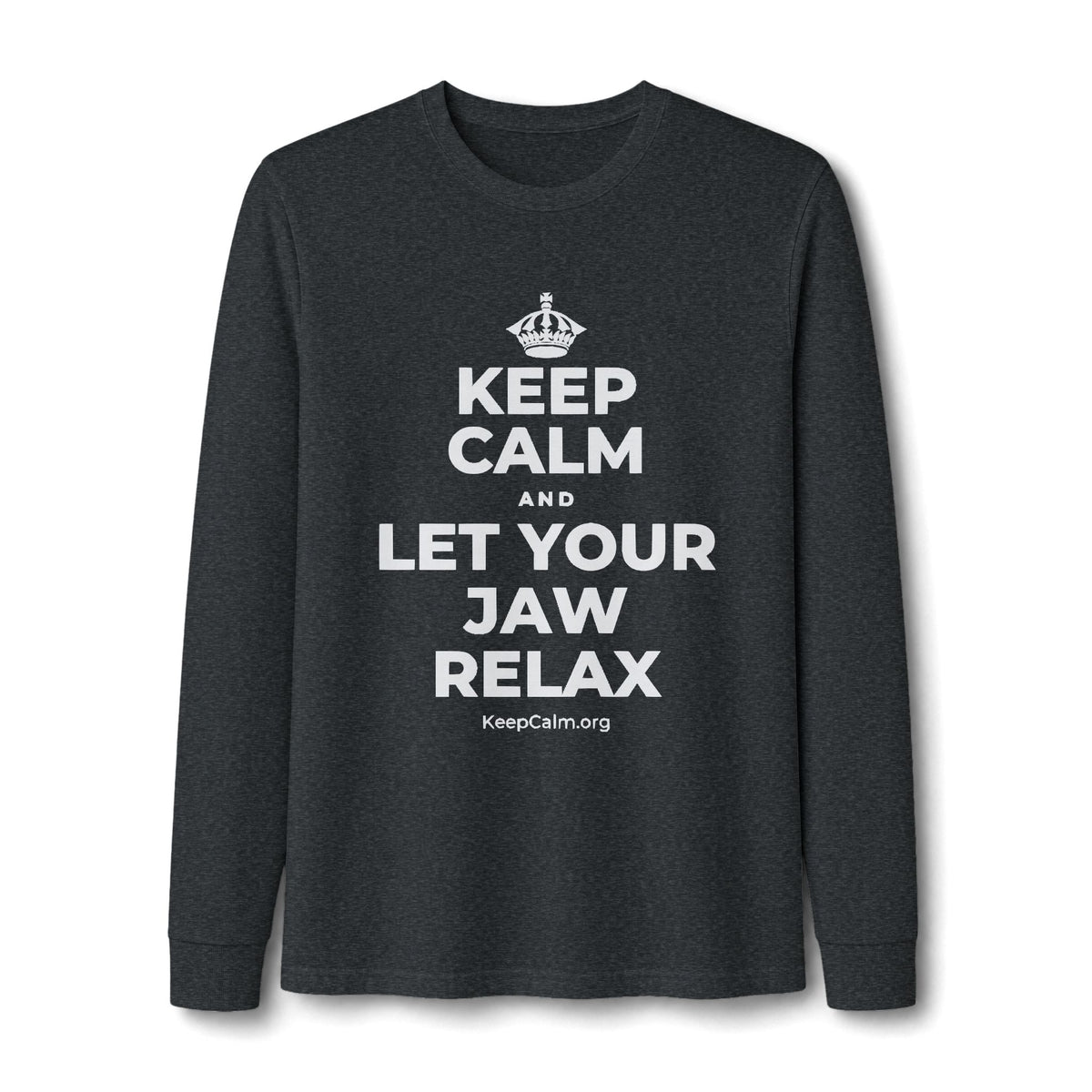 KEEP CALM AND LET YOUR JAW RELAX Long Sleeve Tee