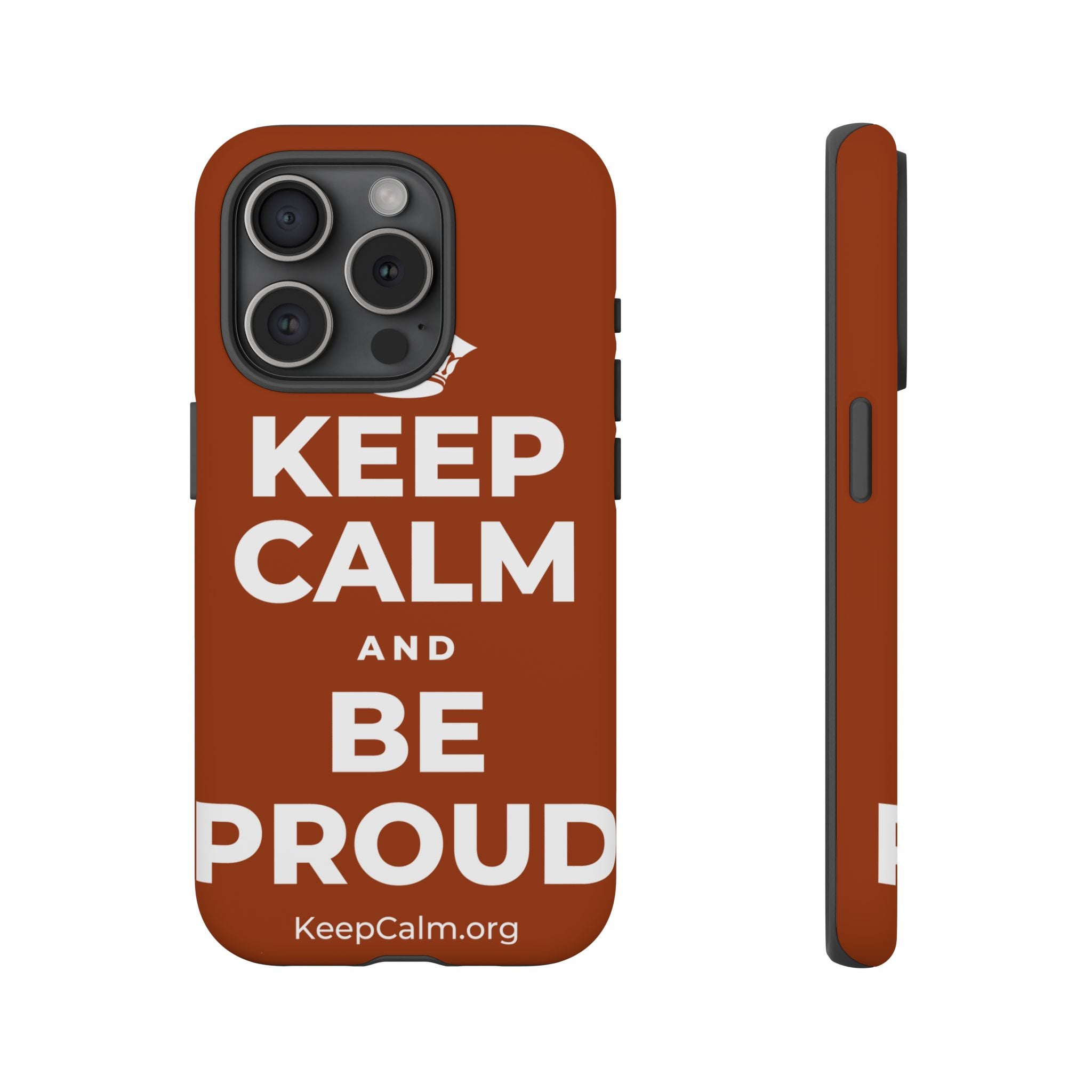 KEEP CALM AND BE PROUD Phone Case