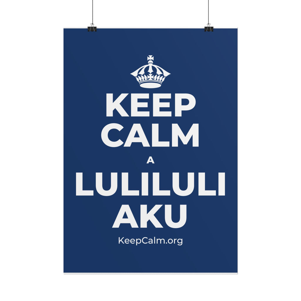 KEEP CALM A LULILULI AKU Poster