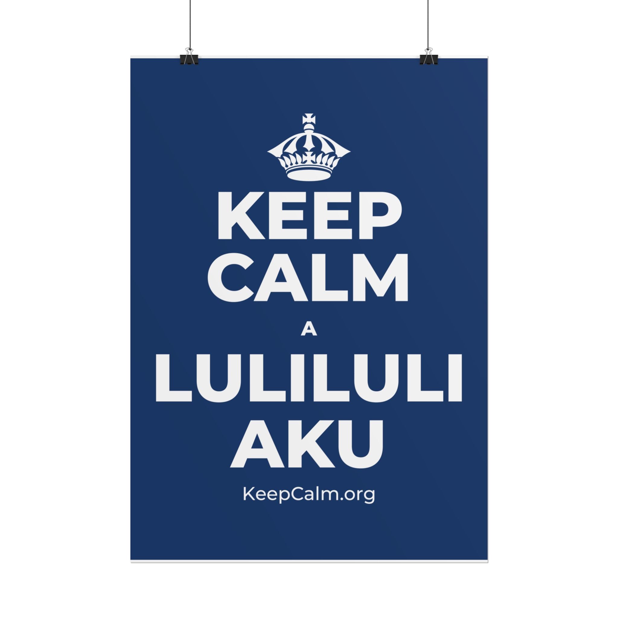 KEEP CALM A LULILULI AKU Poster