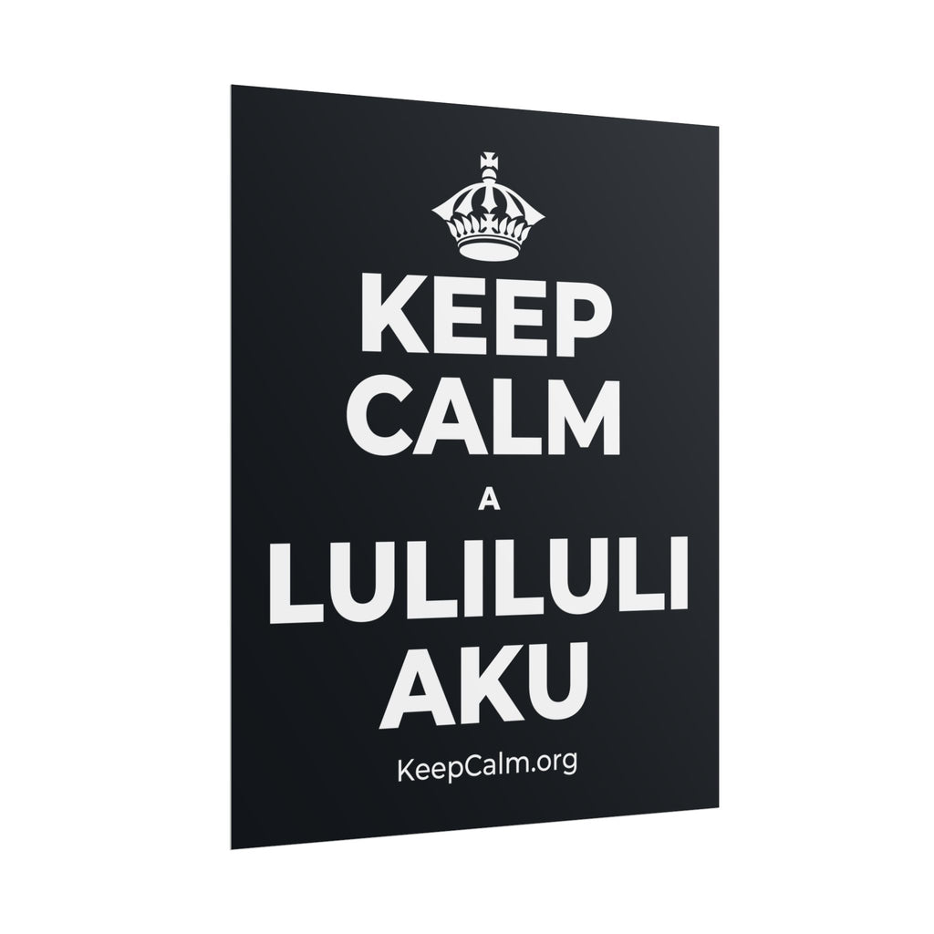 KEEP CALM A LULILULI AKU Poster (Dark)