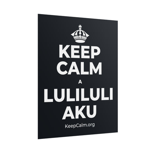 KEEP CALM A LULILULI AKU Poster (Dark)