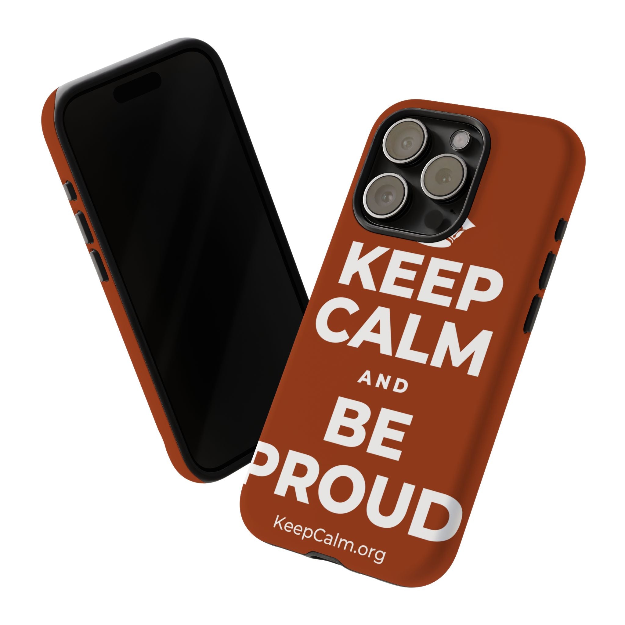 KEEP CALM AND BE PROUD Phone Case
