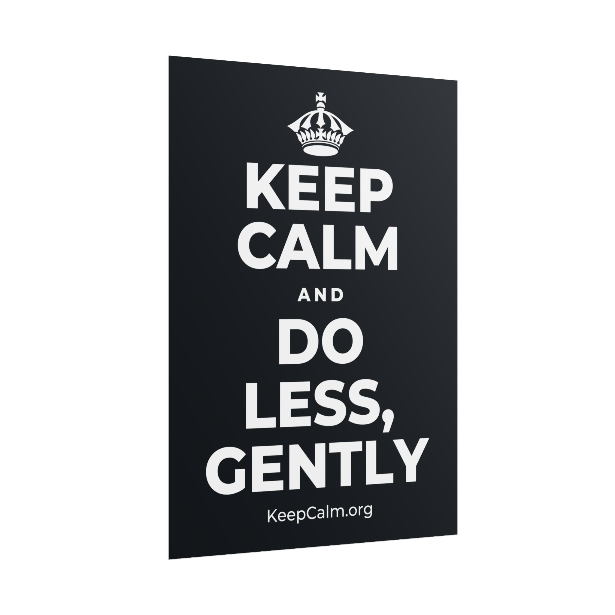 KEEP CALM AND DO LESS, GENTLY Poster (Dark)