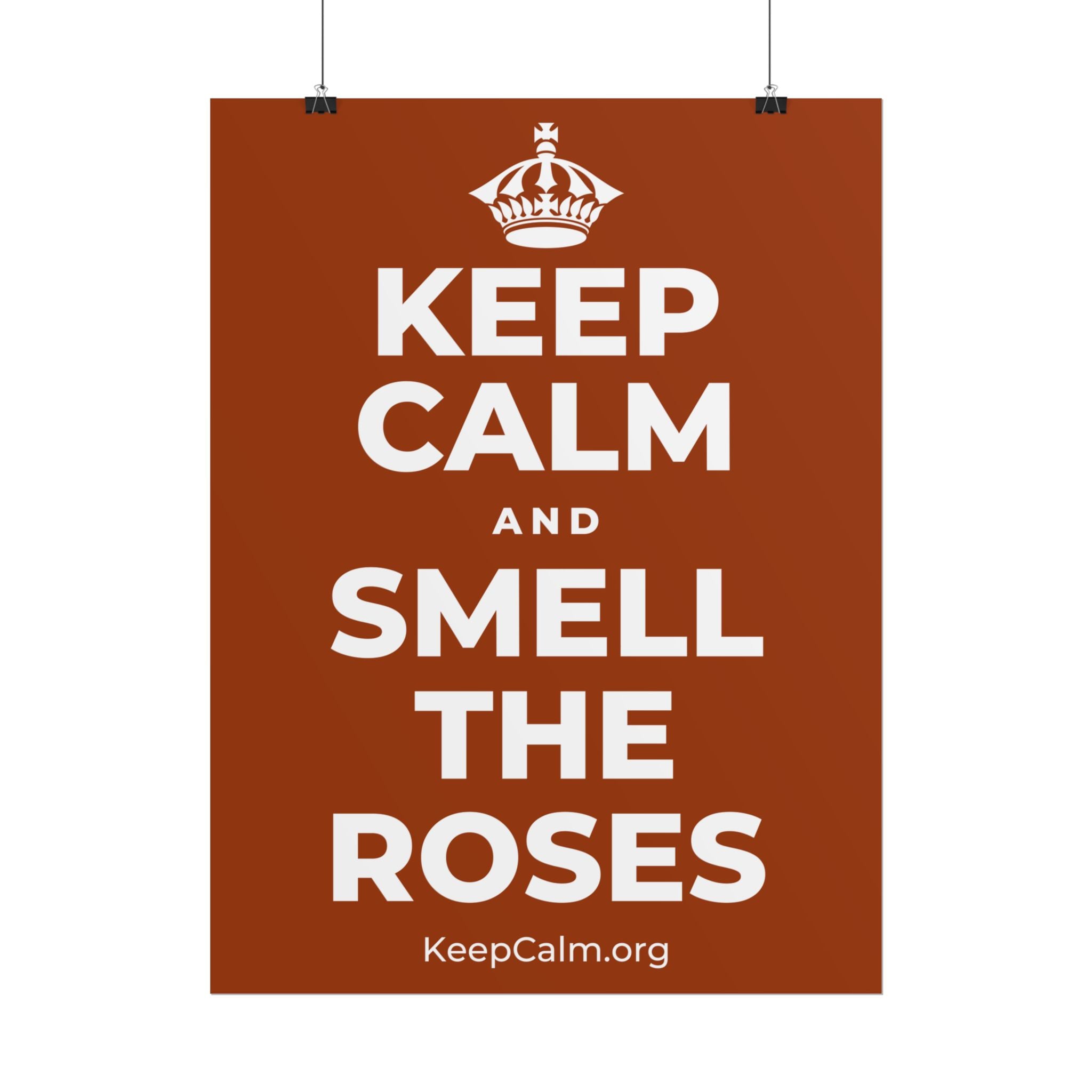 KEEP CALM AND SMELL THE ROSES Poster