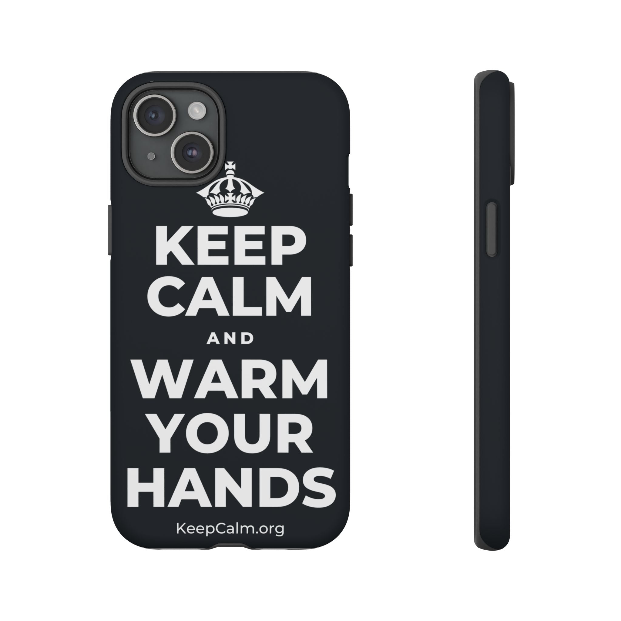 KEEP CALM AND WARM YOUR HANDS Phone Case (Dark)