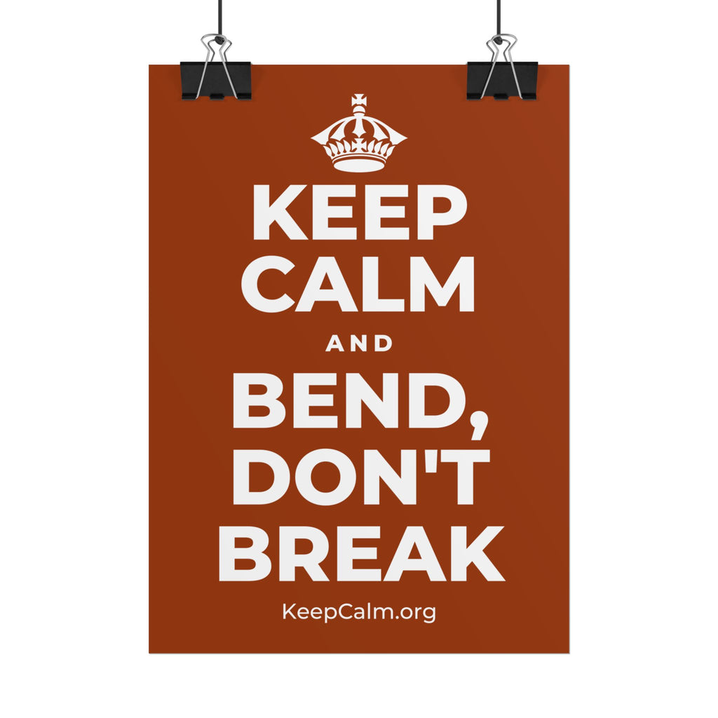 KEEP CALM AND BEND, DON'T BREAK Poster