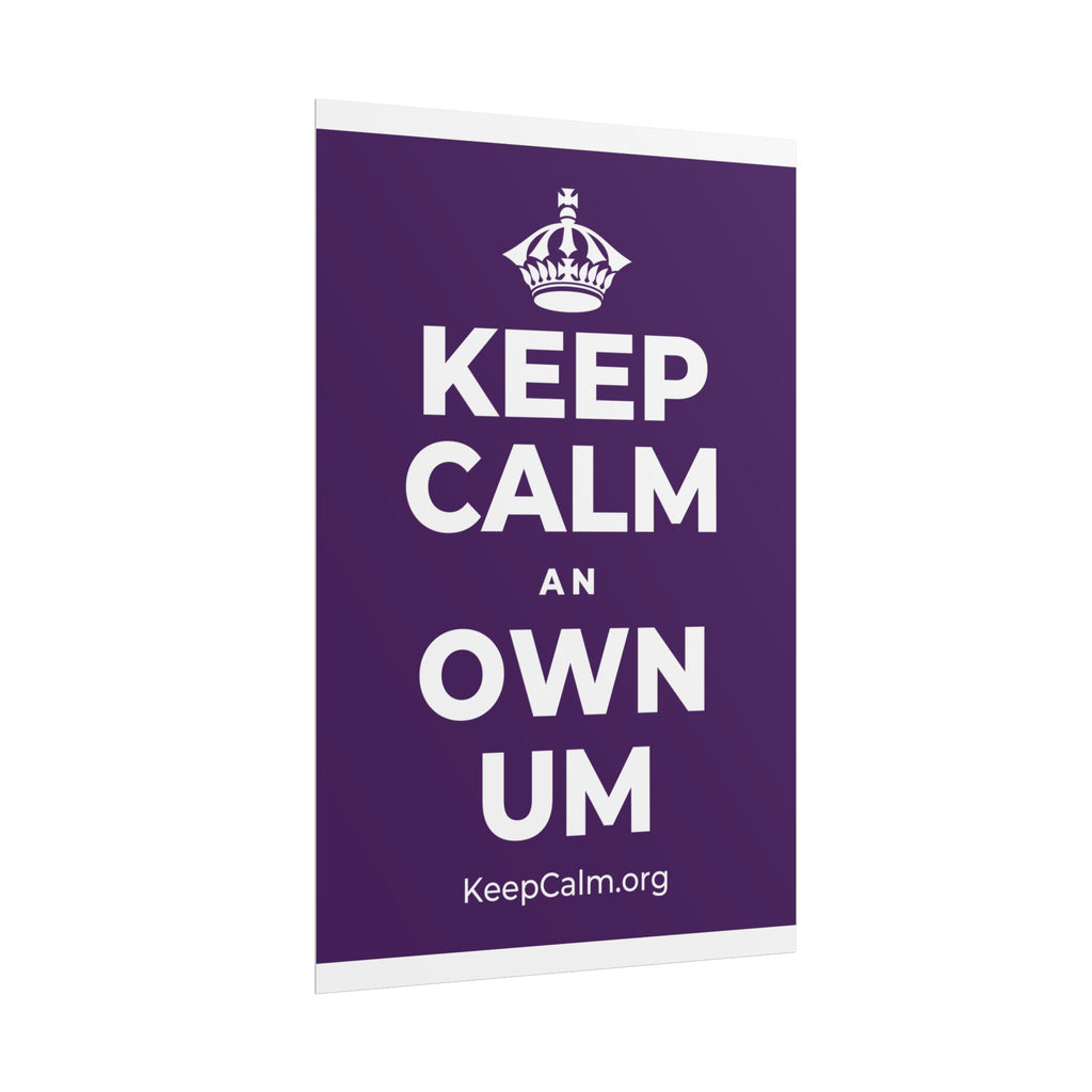 KEEP CALM AN OWN UM Poster